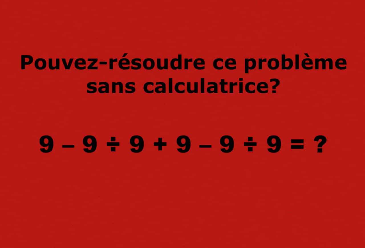 Pouvez-vous résoudre ce problème de maths sans calculatrice?